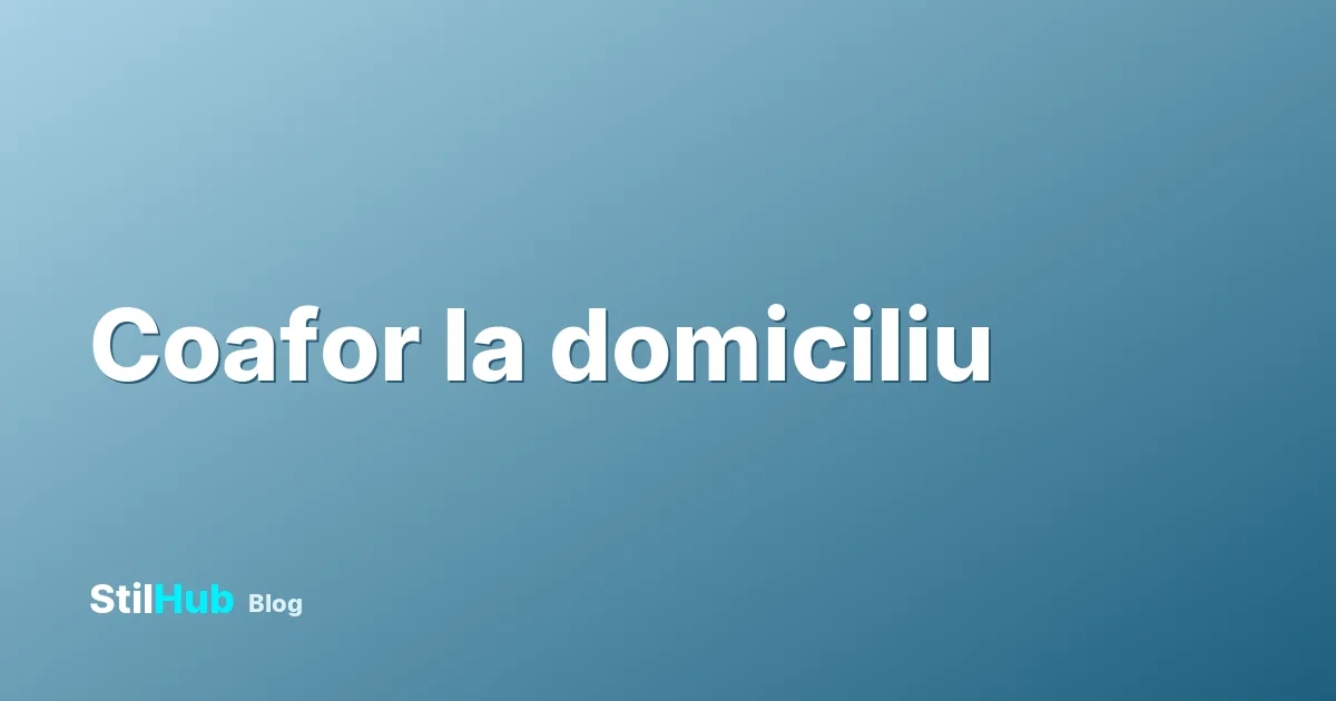Coafor la domiciliu: cum funcționează și cât costă
