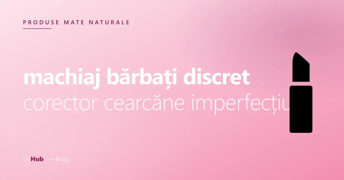 Machiaj discret bărbați