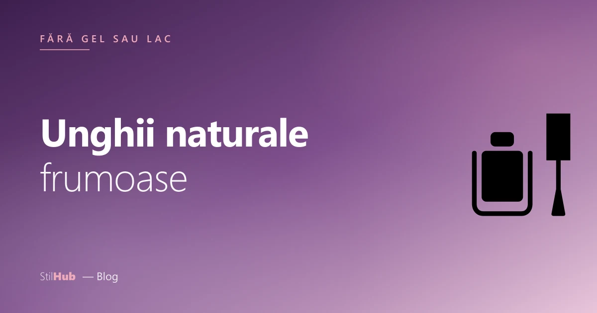 Îngrijirea unghiilor naturale